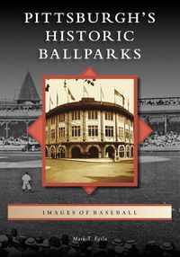 Cover image for Pittsburgh's Historic Ballparks