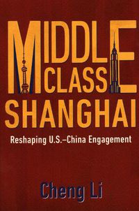 Cover image for Middle Class Shanghai: Reshaping U.S.-China Engagement