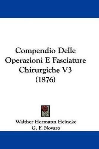 Cover image for Compendio Delle Operazioni E Fasciature Chirurgiche V3 (1876)