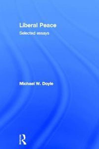 Cover image for Liberal Peace: Selected essays