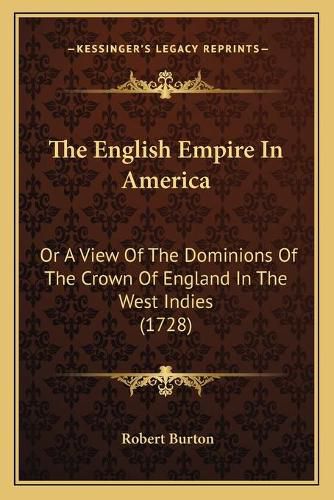 The English Empire in America: Or a View of the Dominions of the Crown of England in the West Indies (1728)