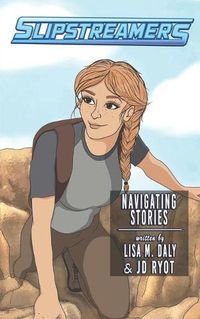 Cover image for Navigating Stories: A Slipstreamers Adventure