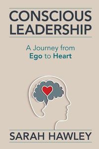 Cover image for Conscious Leadership: A Journey from Ego to Heart