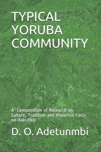 Cover image for Typical Yoruba Community: A Compendium of Research on Culture, Tradition and Historical Facts on Ifaki-Ekiti