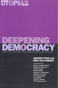 Cover image for Deepening Democracy: Institutional Innovations in Empowered Participatory Governance