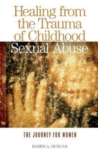 Cover image for Healing from the Trauma of Childhood Sexual Abuse: The Journey for Women