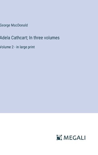 Adela Cathcart; In three volumes