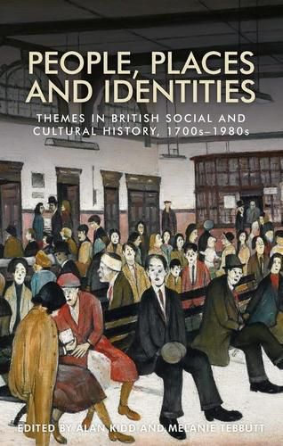 Cover image for People, Places and Identities: Themes in British Social and Cultural History, 1700s-1980s