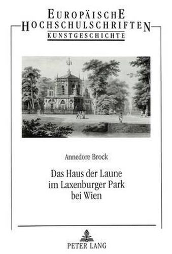 Cover image for Das Haus Der Laune Im Laxenburger Park Bei Wien: Studien Zu Phaenomenen Der Fruehromantik