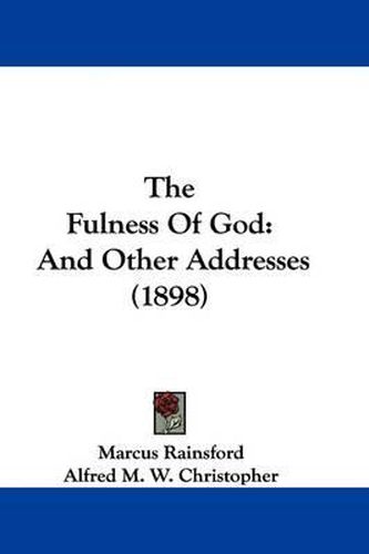 The Fulness of God: And Other Addresses (1898)