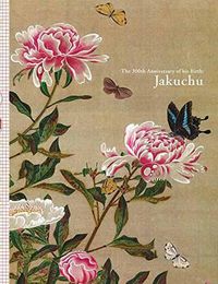 Cover image for Jakuchu: The 300th Anniversary of His Birth