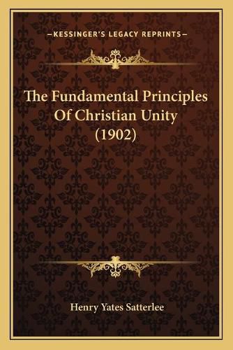 The Fundamental Principles of Christian Unity (1902)