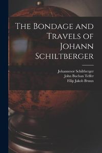 Cover image for The Bondage and Travels of Johann Schiltberger