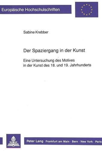 Cover image for Der Spaziergang in Der Kunst: Eine Untersuchung Des Motives in Der Kunst Des 18. Und 19. Jahrhunderts