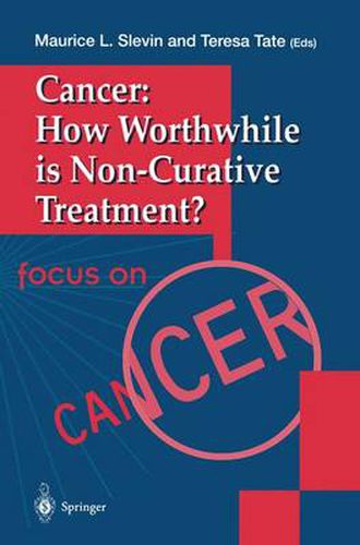 Cover image for Cancer: How Worthwhile is Non-Curative Treatment?