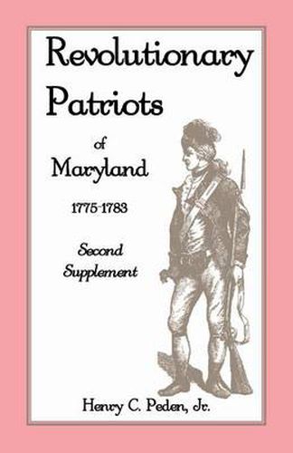 Cover image for Revolutionary Patriots of Maryland 1775-1783: Second Supplement