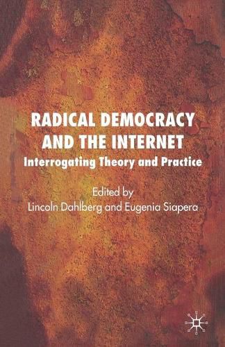 Cover image for Radical Democracy and the Internet: Interrogating Theory and Practice