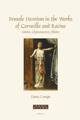 Cover image for Female Heroism in the Works of Corneille and Racine