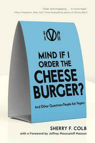 Cover image for Mind If I Order the Cheeseburger?: And Other Questions People Ask Vegans