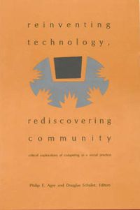 Cover image for Reinventing Technology, Rediscovering Community: Critical Explorations of Computing as a Social Practice