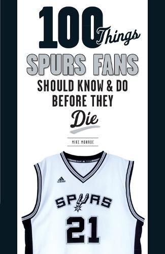 Cover image for 100 Things Spurs Fans Should Know and Do Before They Die