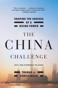 Cover image for The China Challenge: Shaping the Choices of a Rising Power