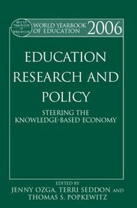 Cover image for World Yearbook of Education 2006: Education, Research and Policy: Steering the Knowledge-Based Economy