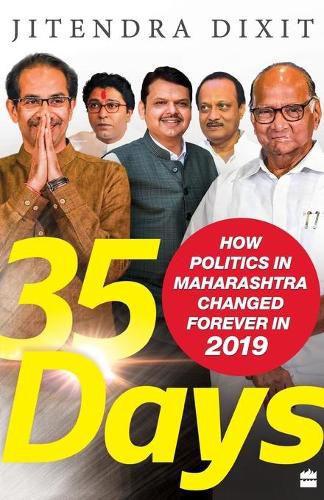 Cover image for 35 Days: How Politics in Maharashtra Changed Forever in 2019