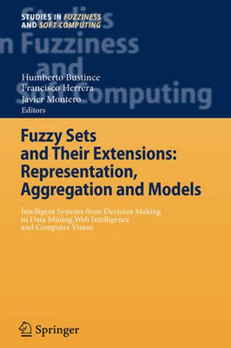 Cover image for Fuzzy Sets and Their Extensions: Representation, Aggregation and Models: Intelligent Systems from Decision Making to Data Mining, Web Intelligence and Computer Vision