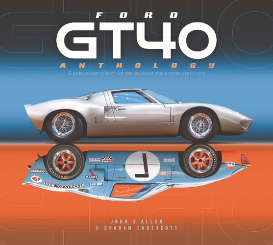 Cover image for Ford GT40 Anthology: A unique compilation of stories about these most iconic cars