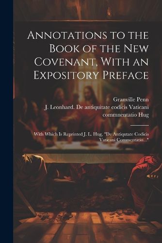 Annotations to the Book of the New Covenant, With an Expository Preface