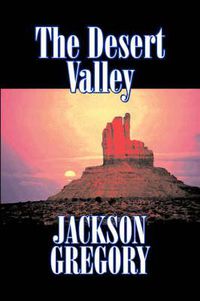 Cover image for The Desert Valley by Jackson Gregory, Fiction, Westerns, Historical