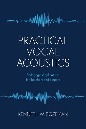 Cover image for Practical Vocal Acoustics: Pedagogic Applications for Teachers and Singers