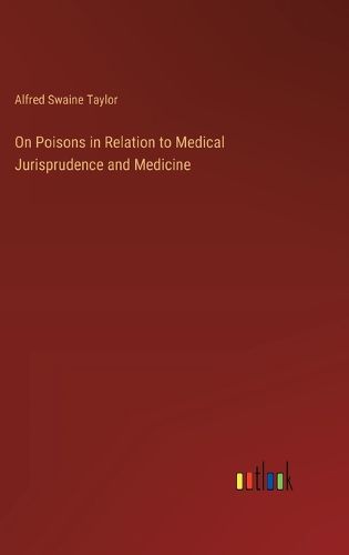 On Poisons in Relation to Medical Jurisprudence and Medicine