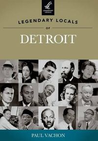 Cover image for Legendary Locals of Detroit, Michigan