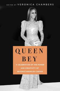 Cover image for Queen Bey: A Celebration of the Power and Creativity of Beyonce Knowles-Carter