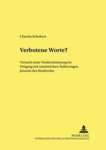 Cover image for Verbotene Worte?: Versuch Einer Neubestimmung Im Umgang Mit Rassistischen Aeusserungen Jenseits Des Strafrechts