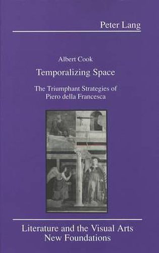 Cover image for Temporalizing Space: The Triumphant Strategies of Piero Della Francesca