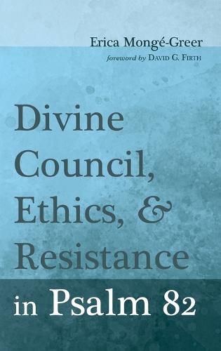 Divine Council, Ethics, and Resistance in Psalm 82