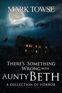 Cover image for There's Something Wrong with Aunty Beth