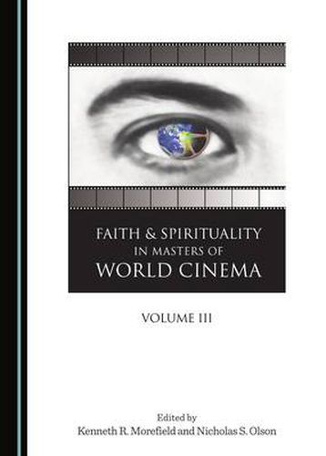 Cover image for Faith and Spirituality in Masters of World Cinema, Volume III