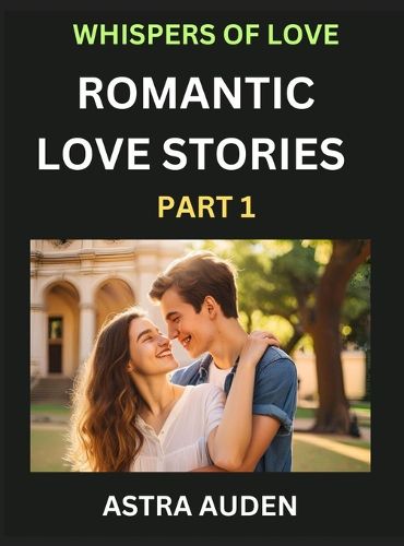 Cover image for Romantic Love Stories (Part 1)- A Collection of Short and Sweet Love Stories