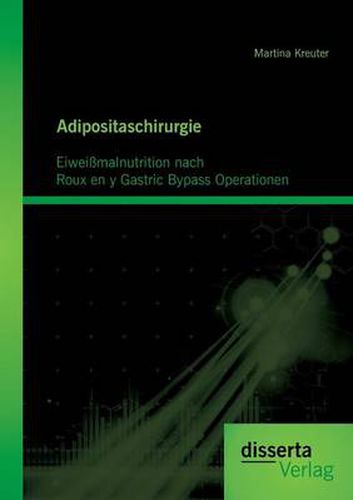 Cover image for Adipositaschirurgie: Eiweissmalnutrition nach Roux en y Gastric Bypass Operationen