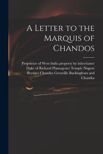 A Letter to the Marquis of Chandos