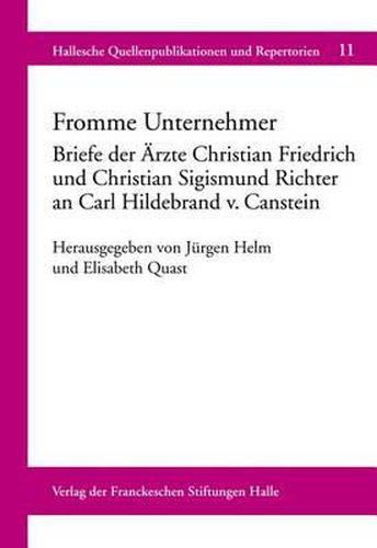Cover image for Fromme Unternehmer: Briefe Der Arzte Christian Friedrich Und Christian Sigismund Richter an Carl Hildebrand V. Canstein