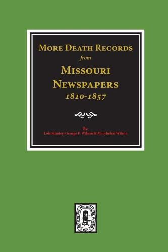 Cover image for More Death Records from Missouri Newspapers, 1810-1857.