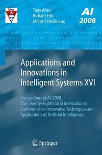 Cover image for Applications and Innovations in Intelligent Systems XVI: Proceedings of AI-2008, The Twenty-eighth SGAI International Conference on Innovative Techniques and Applications of Artificial Intelligence