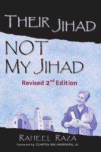 Cover image for Their Jihad... Not My Jihad: Revised 2nd Edition