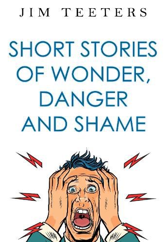 Cover image for Short Stories of Wonder, Danger and Shame