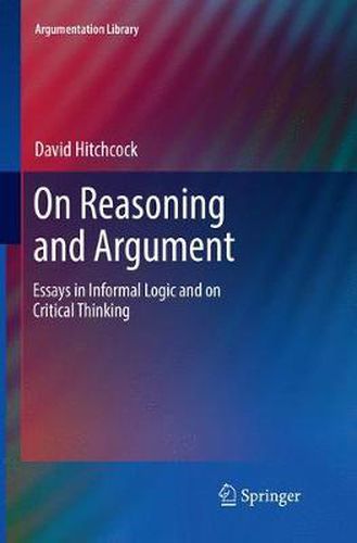 On Reasoning and Argument: Essays in Informal Logic and on Critical Thinking